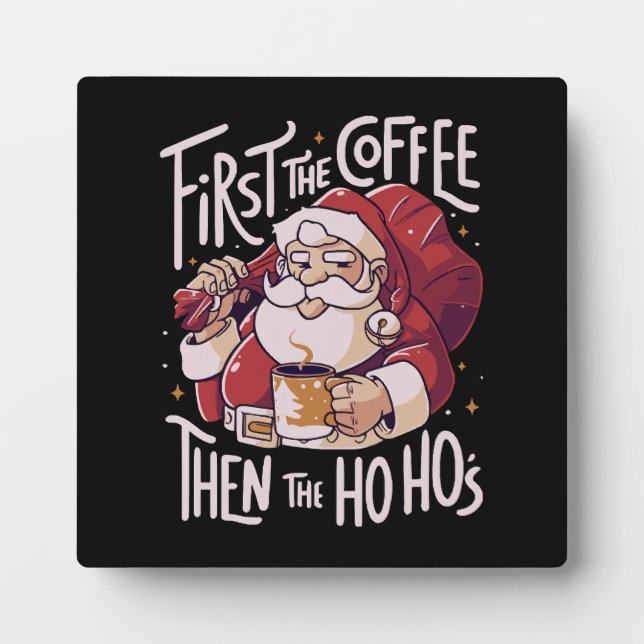 First The Coffee Then the HOHO Plaque (Front)