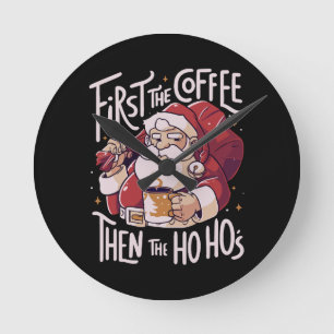 First The Coffee Then the HOHO Round Clock