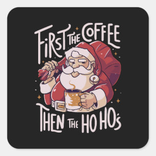 First The Coffee Then the HOHO Square Sticker