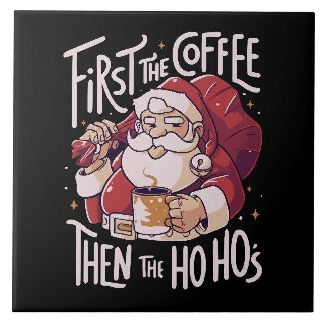 First The Coffee Then the HOHO Tile (Front)