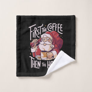 First The Coffee Then the HOHO Wash Cloth