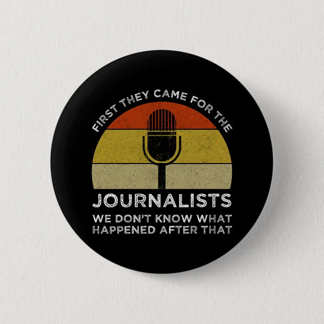 First They Came For The Journalists 2 Inch Round Button (Front)