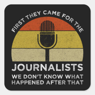 First They Came For The Journalists Square Sticker