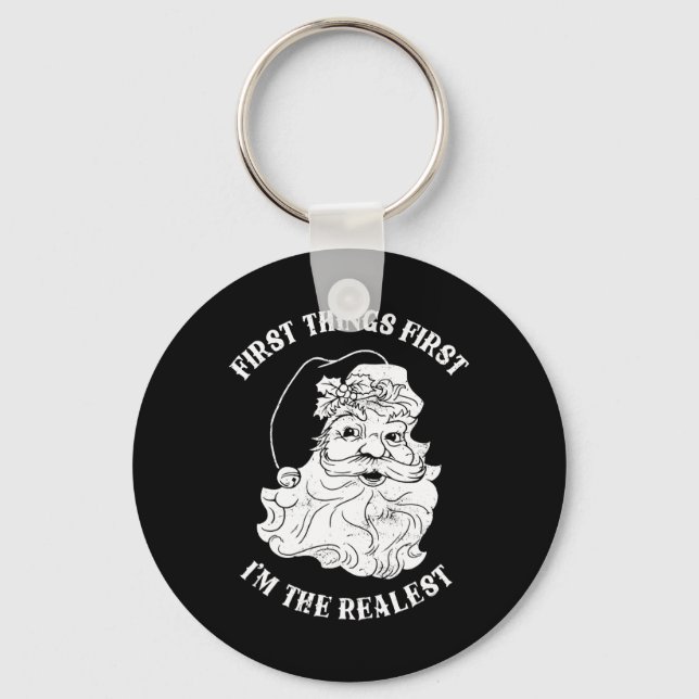 First Things First I'm The Realest Santa Claus  Keychain (Front)