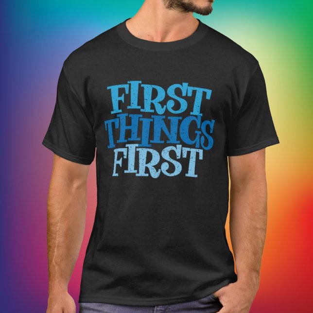 First Things First Recovery Shirt (Here's a big bold take on a popular slogan in the recovery community.)