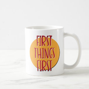 First Things First Recovery Slogan Mug