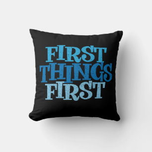 First Things First Slogan Pillow
