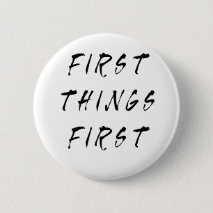 First Things First Slogan Quote Handwritten Style 2 Inch Round Button