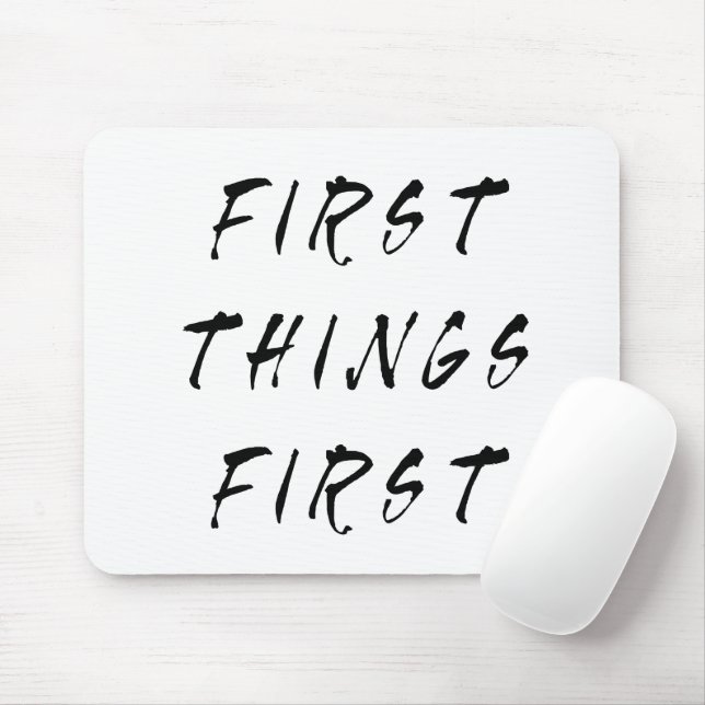 First Things First Slogan Quote Handwritten Style Mouse Pad (With Mouse)