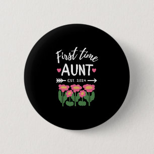 First Time Aunt Est 2024 Promoted To New Aunt 2 Inch Round Button