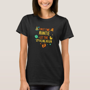 First Time Auntie Let the Spoiling Begin  Aunt Hum T-Shirt