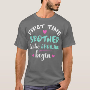 First Time Brother Let Spoiling Begin Gender Revea T-Shirt
