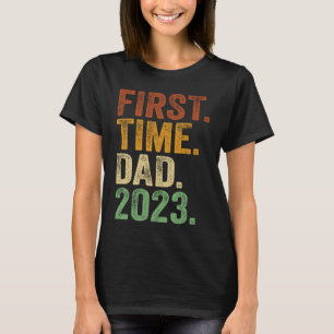 First Time Dad 2023 Dad To Be Father To Be Daddy T-Shirt