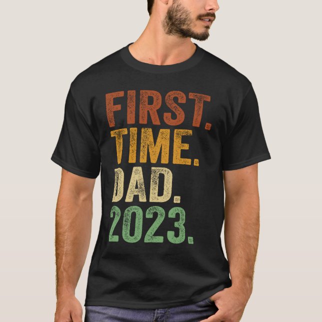 First Time Dad 2023  Dad To Be Father To Be Daddy T-Shirt (Front)