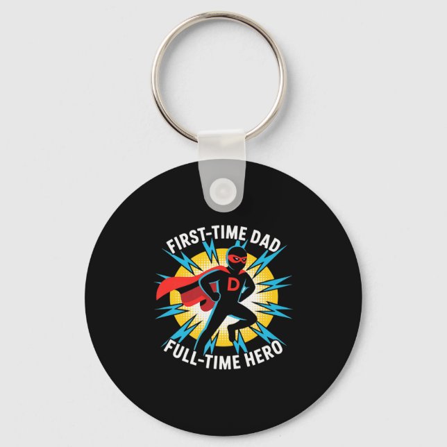 First Time Dad Full-time Hero Graphic Proud Father Keychain (Front)