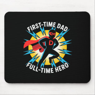 First Time Dad Full-time Hero Graphic Proud Father Mouse Pad