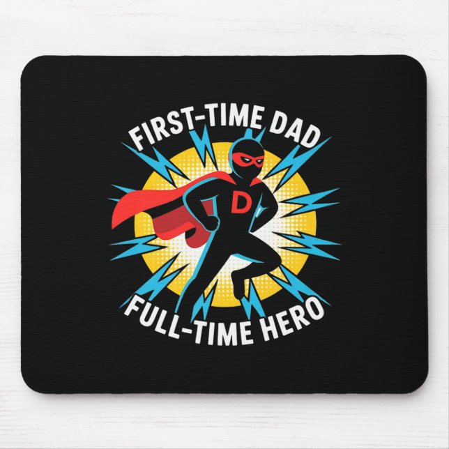 First Time Dad Full-time Hero Graphic Proud Father Mouse Pad (Front)