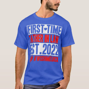 First Time Father In Law 2022 A Funny Pregnancy An T-Shirt