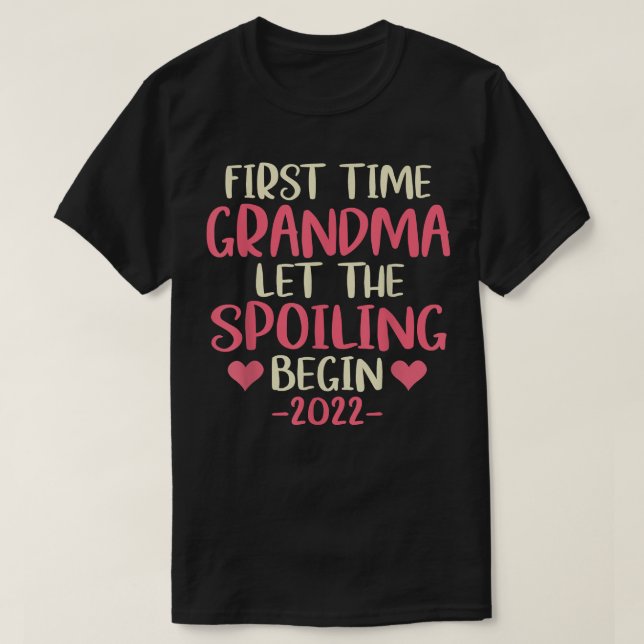 First Time Grandma Let The Spoiling Begin 2022  T-Shirt (Design Front)