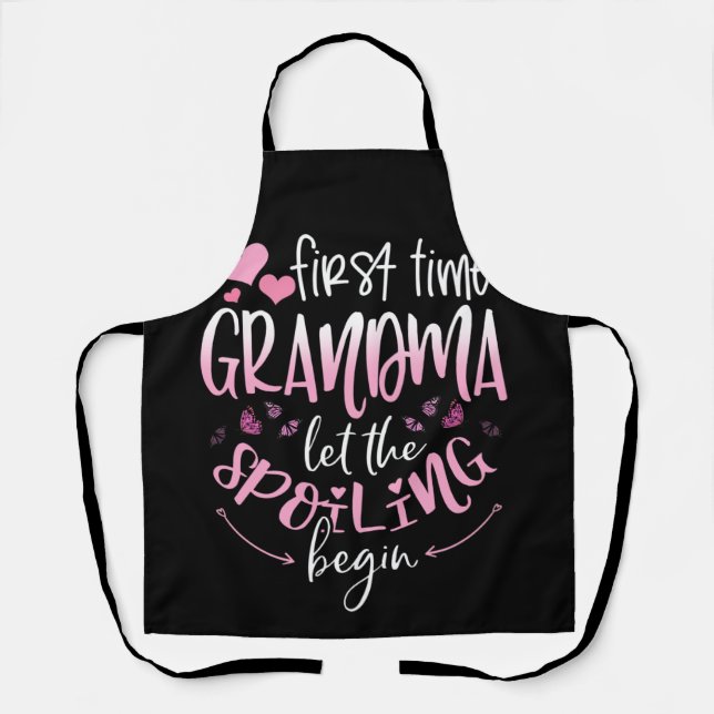 First Time Grandma Let the Spoiling Begin Apron (Front)