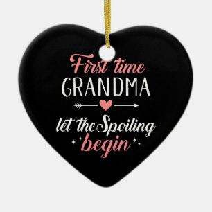 First time grandma let the spoiling begin ceramic ornament