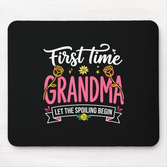 First Time Grandma Let The Spoiling Begin New Gran Mouse Pad (Front)