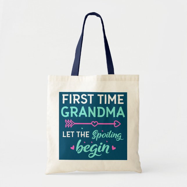 First Time Grandma Let The Spoiling Begin New Tote Bag (Front)