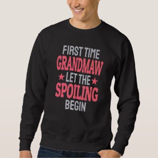 First Time Grandmaw Let The Spoiling Begin Sweatshirt