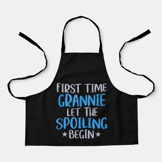 First Time Grannie Let The Spoiling Begin gifts Apron (Front)