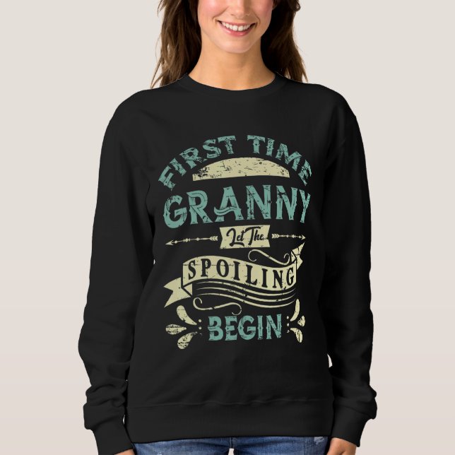 First Time Granny Let The Spoiling Begin 2022 1 Sweatshirt (Front)