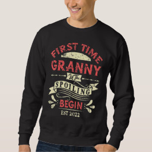 First Time Granny Let the Spoiling Begin 2022 Sweatshirt