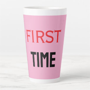 FIRST TIME LATTE MUG