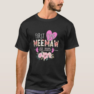 First Time Meemaw Est 2025 Floral Promoted to Grea T-Shirt