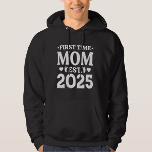 First Time Mom Est 2025 New Mom, Promoted To Mom 2 Hoodie