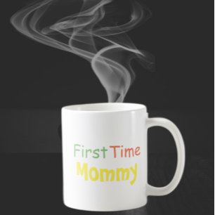 First Time Mommy Coffee Mug