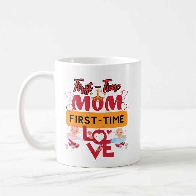 First-time moms, first-time love coffee mug (Left)