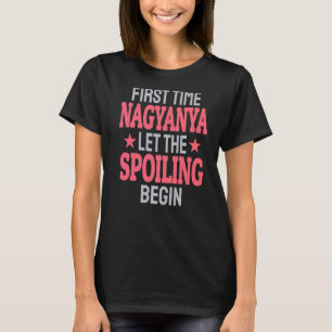 First Time Nagyanya Let The Spoiling Begin T-Shirt
