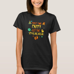First Time Pappy Let the Spoiling Begin Dad Humou T-Shirt