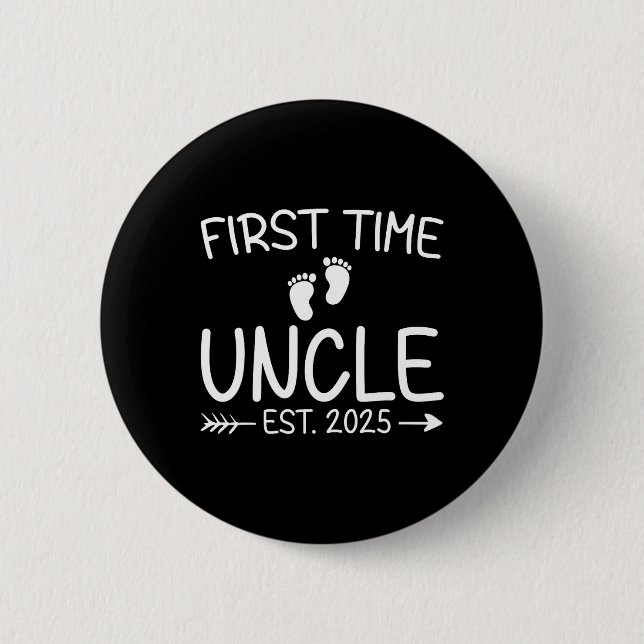 First Time Uncle Est. 2025 Fathers Day Ba  2 Inch Round Button (Front)