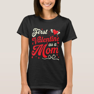 First Valentine As A Mom Funny Valentine New Dad B T-Shirt