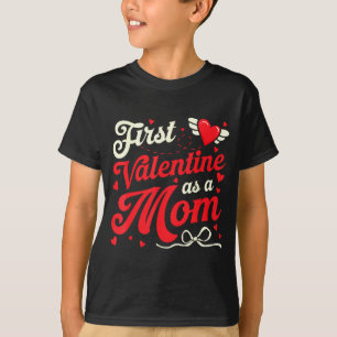 First Valentine As A Mom Funny Valentine New Dad B T-Shirt