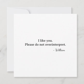 First Valentine I like you don't read into it Card