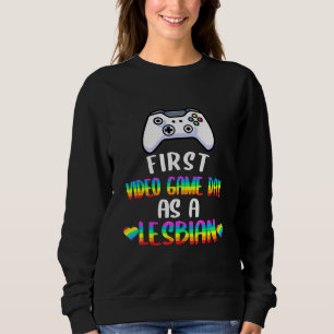 First Video Game Day As A Lesbian Gamer Lgbt Rainb Sweatshirt