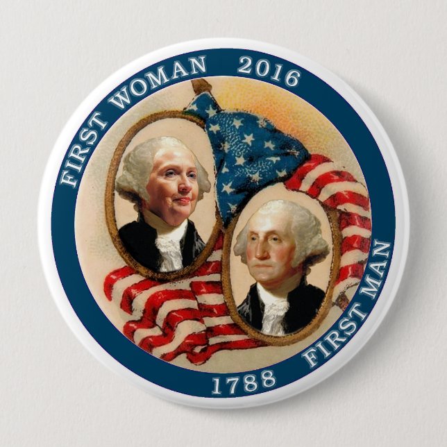First Woman President 2016 4 Inch Round Button (Front)