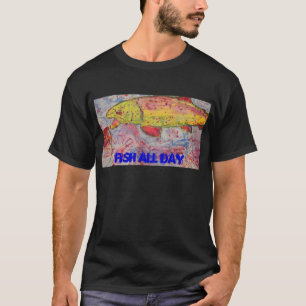 Fish All Day T-Shirt