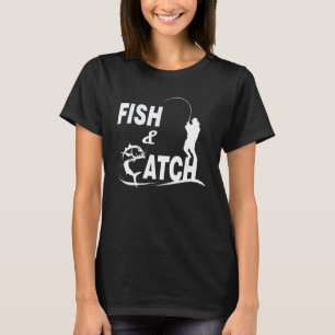 Fish And Catch Outoor Sport Hobby And Leisure T-Shirt