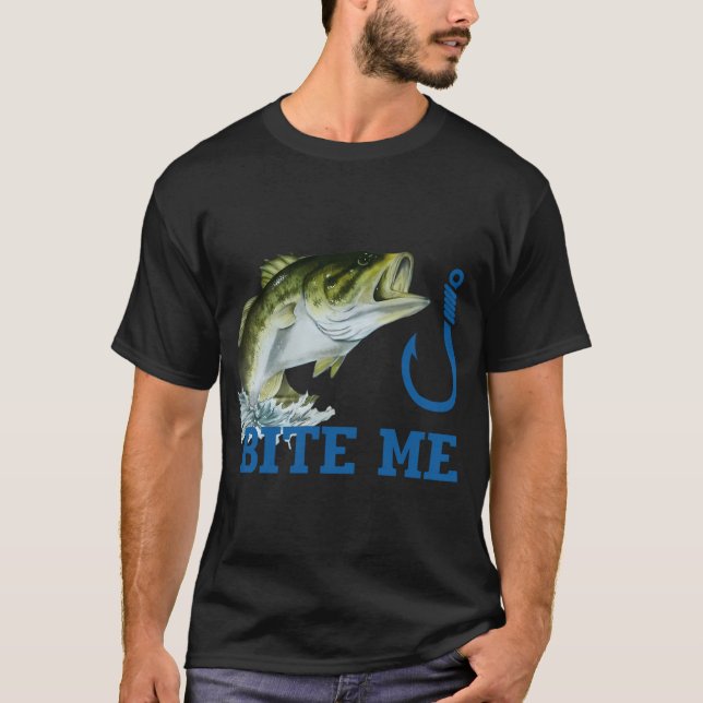 Fish and hook bite me T-Shirt (Front)
