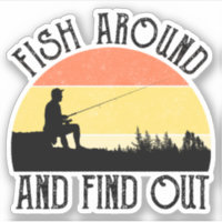 Fish Around And Find Out