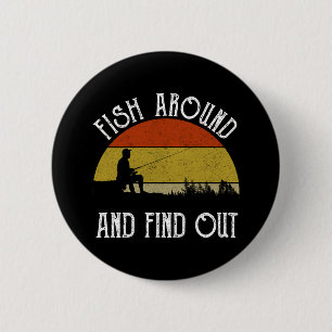 Fish Around And Find Out 2 Inch Round Button
