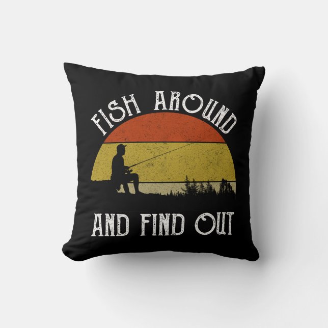 Fish Around And Find Out Throw Pillow (Front)